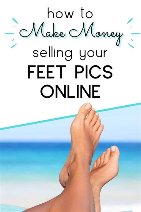 how much money can you make by selling feet pics|How To Sell Feet Pics Online & Make Extra Money In。